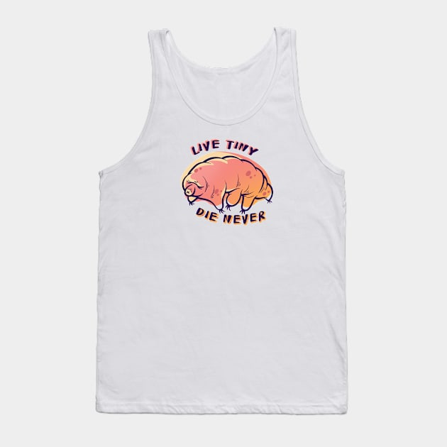 Tardigrade Live Tiny Die Never Tank Top by supermara